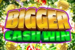 Bigger Cash Win